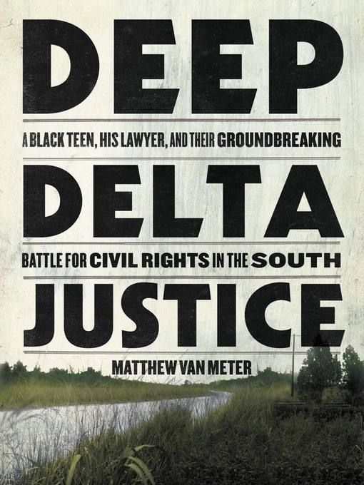 Title details for Deep Delta Justice by Matthew Van Meter - Available